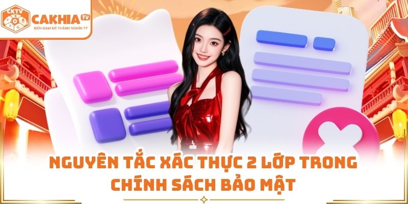Chính Sách Bảo Mật - Quản Lý Sự Minh Bạch Tại CakhiaTV 2 Nguyên tắc xác thực 2 lớp trong chính sách bảo mật